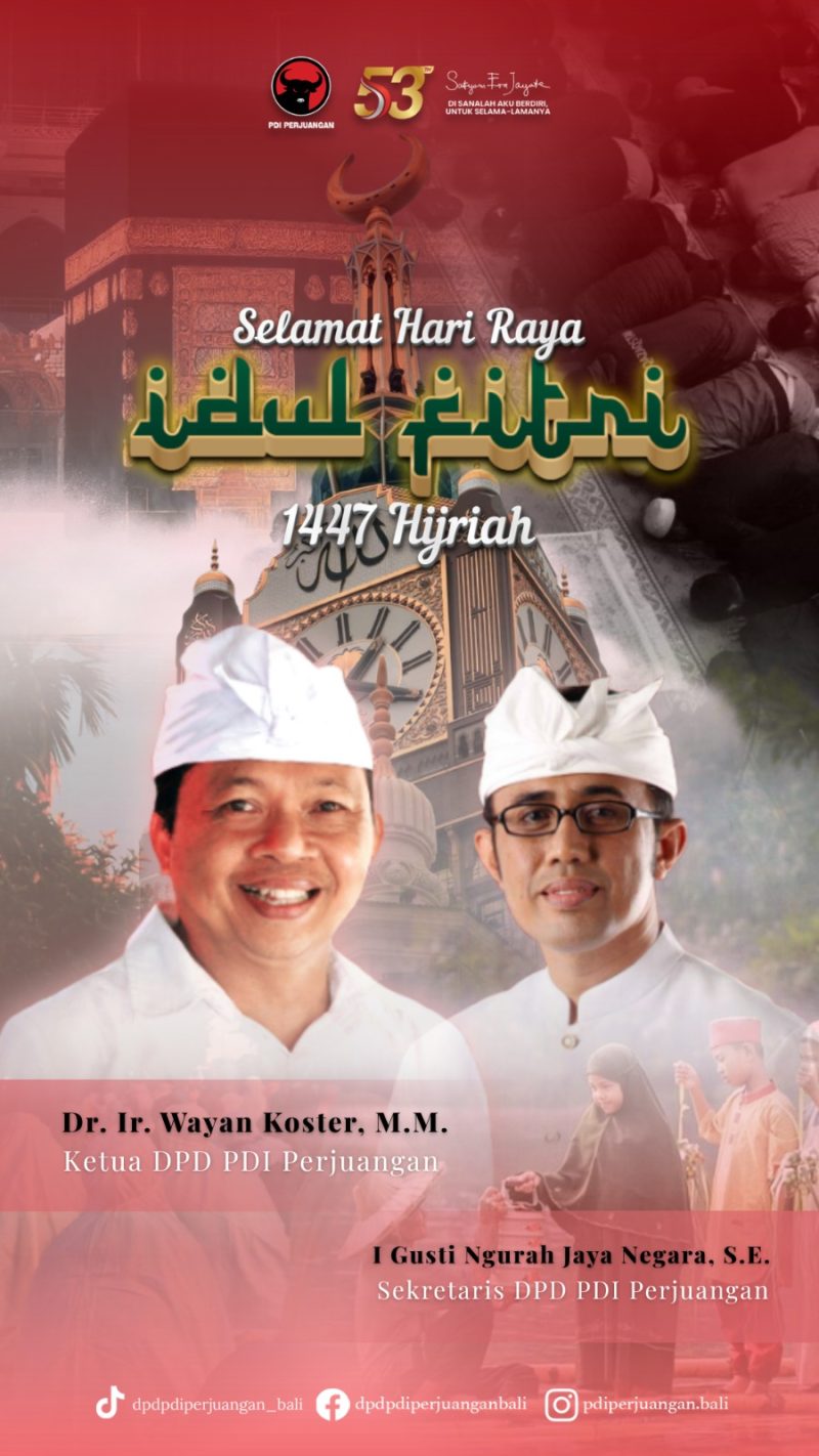 Ketua DPD PDI Perjuangan Provinsi Bali Mengucapkan Selamat Hari Raya Idul Fitri 1447 Hijriah